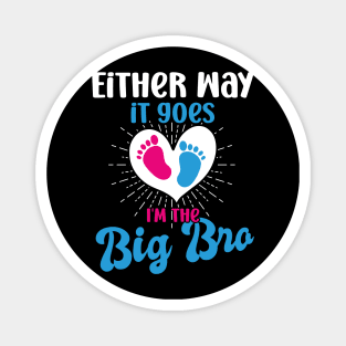 either way it goes i'm the big bro big bro gender reveal big brother, funny gender reveal pregnancy announcement,  pregnancy announcement, family dinner Magnet